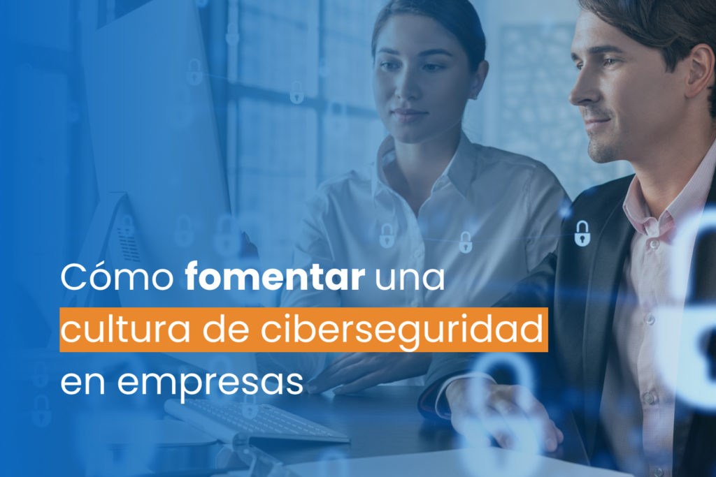 5 Estrategias para fomentar una cultura de ciberseguridad en empresas